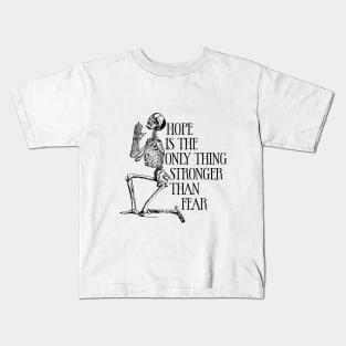 Hope Is The Only Thing Stronger Than Fear Kids T-Shirt